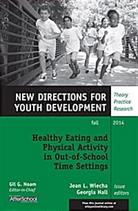 Healthy Eating and Physical Activity in Out-Of-School Time Settings: New Directions for Youth Development, Number 143 (Paperback)