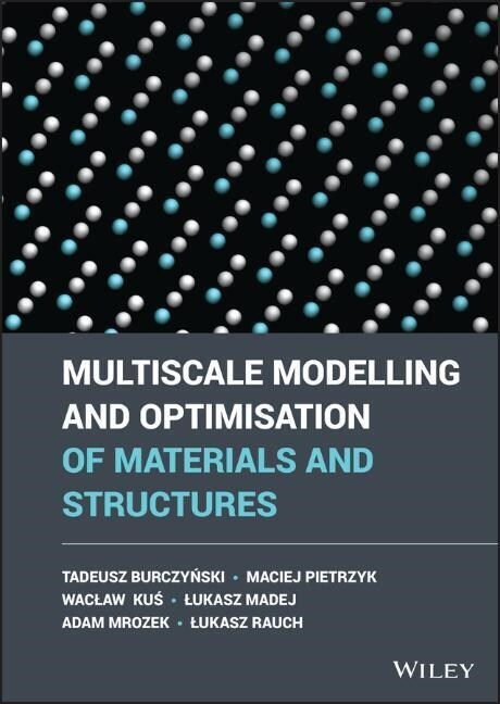 Multiscale Modelling and Optimisation of Materials and Structures (Hardcover)