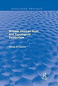 William Holman Hunt and Typological Symbolism (Routledge Revivals) (Hardcover)