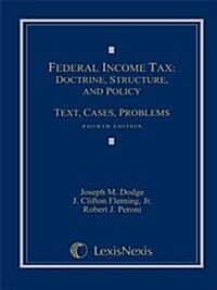 Federal Income Tax: Doctrine, Structure, and Policy: Text, Cases, Problems (Hardcover, 4th, Revised)