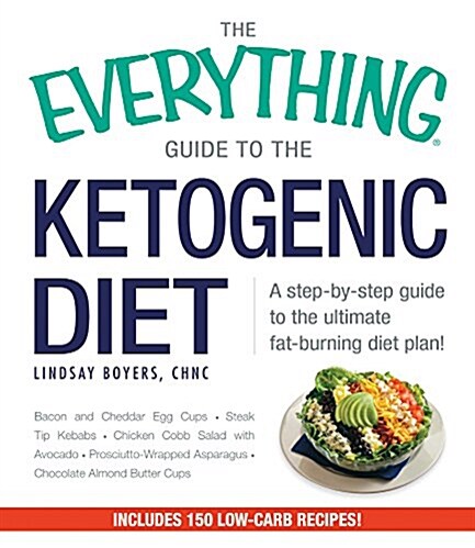 The Everything Guide to the Ketogenic Diet: A Step-By-Step Guide to the Ultimate Fat-Burning Diet Plan! (Paperback)
