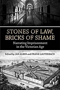 Stones of Law, Bricks of Shame: Narrating Imprisonment in the Victorian Age (Other)