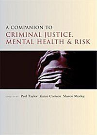 A Companion to Criminal Justice, Mental Health and Risk (Paperback)