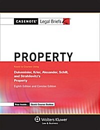 Casenote Legal Briefs for Property, Keyed to Dukeminier, Krier, Alexander, and Schill (Paperback, 8)