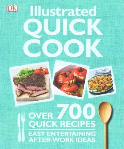 Illustrated Quick Cook: Over 700 Quick Recipes, Easy Entertaining, After-Work Ideas (Paperback)