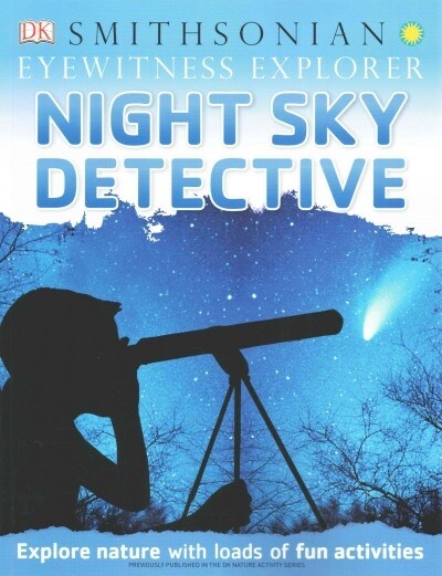Eyewitness Explorer: Night Sky Detective: Explore Nature with Loads of Fun Activities (Paperback)