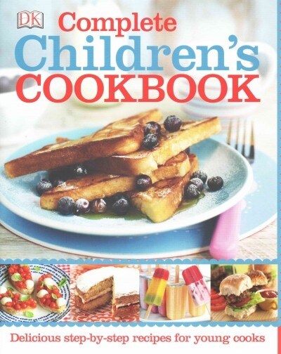 Complete Childrens Cookbook: Delicious Step-By-Step Recipes for Young Cooks (Hardcover)