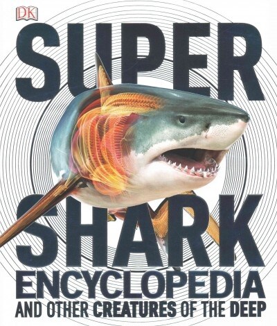 Super Shark Encyclopedia: And Other Creatures of the Deep (Hardcover)