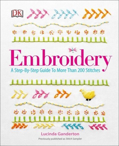 Embroidery: A Step-By-Step Guide to More Than 200 Stitches (Paperback)