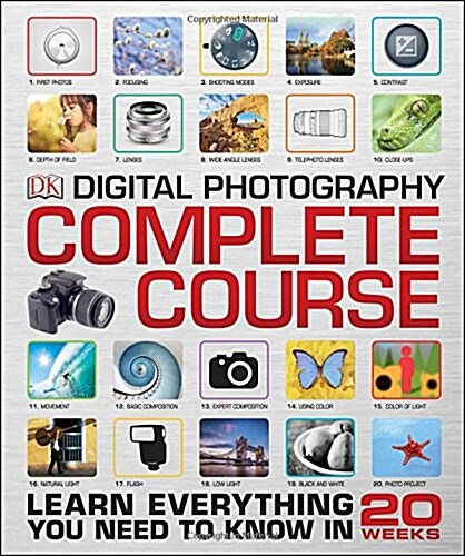 Digital Photography Complete Course: Learn Everything You Need to Know in 20 Weeks (Hardcover)