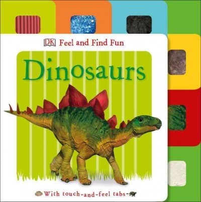 Feel and Find Fun: Dinosaurs: With Touch-And-Feel Tabs (Board Books)