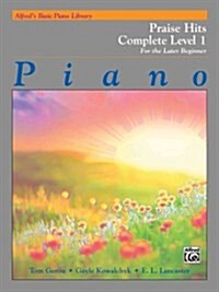 Alfreds Basic Piano Course Praise Hits Complete, Bk 1: For the Later Beginner (Paperback)