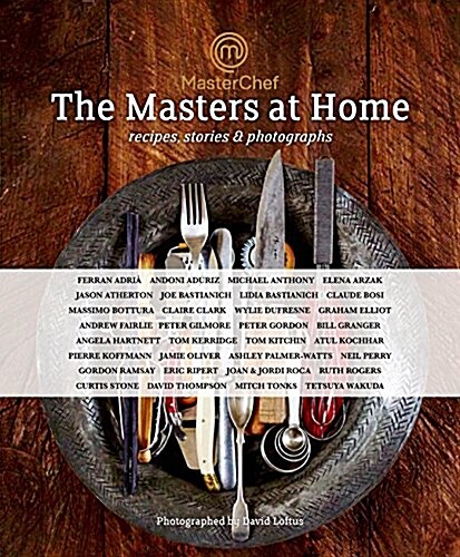 MasterChef: the Masters at Home : Recipes, stories and photographs (Hardcover)