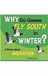 Why Do Geese Fly South in the Winter?: A Book about Migration (Paperback)