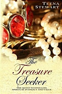The Treasure Seeker: The Quest to Find God, Spiritual Intimacy, and Value, Edition 3 (Paperback)