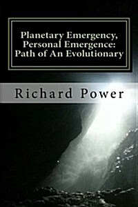 Planetary Emergency, Personal Emergence: Path of an Evolutionary (Paperback)