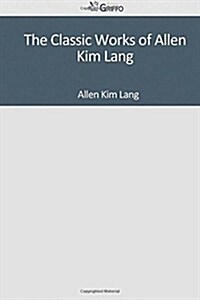 The Classic Works of Allen Kim Lang (Paperback)