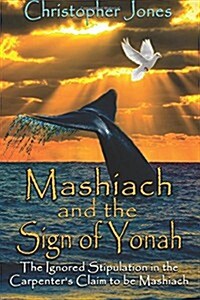 Mashiach and the Sign of Yonah: Blueprint for Mashiachs Ministry (Paperback)