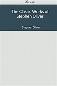 The Classic Works of Stephen Oliver (Paperback)