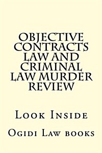 Objective Contracts Law and Criminal Law Murder Review: Look Inside (Paperback)
