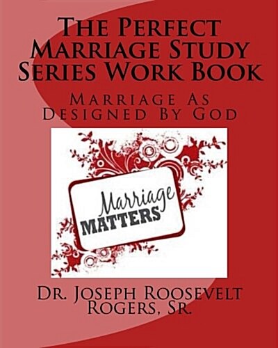 The Perfect Marriage Study Series Work Book: Marriage as Designed by God (Paperback)