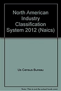 North American Industry Classification System: United States (Hardcover, 2012)