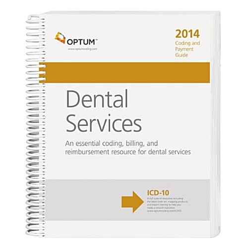 Coding and Payment Guide for Dental Services: A Comprehensive Coding, Billing, and Reimbursement Resource for Dental Services (Spiral, 2014)