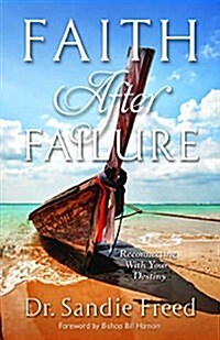 Faith After Failure: Reconnecting with Your Destiny (Paperback)