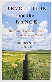 Revolution on the Range: The Rise of a New Ranch in the American West (Paperback)