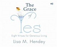 The Grace of Yes: Eight Virtues for Generous Living (Audio CD)