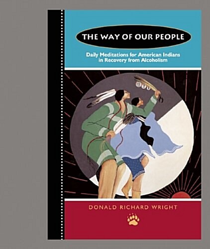 The Way of Our People: Weekly Inspiration for American Indians in Recovery from Alcoholism (Paperback)