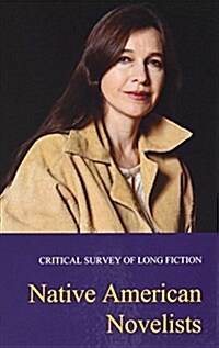 Critical Survey of Long Fiction: Native American Novelists (Hardcover with Free Online Access): Print Purchase Includes Free Online Access (Hardcover)