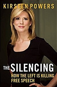 [중고] The Silencing: How the Left Is Killing Free Speech (Hardcover)