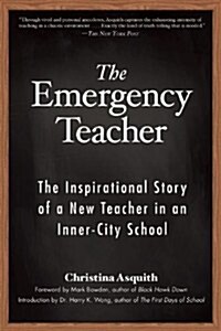 The Emergency Teacher: The Inspirational Story of a New Teacher in an Inner-City School (Paperback)