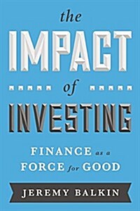 Investing with Impact: Why Finance Is a Force for Good (Hardcover)