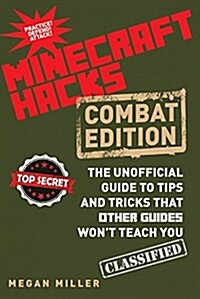 Minecraft Hacks : the unofficial guide to tips and tricks that other guides won't teach you