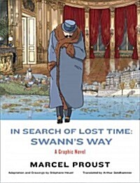 In Search of Lost Time: Swanns Way: A Graphic Novel (Hardcover)