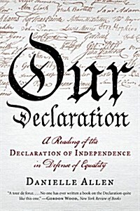 Our Declaration: A Reading of the Declaration of Independence in Defense of Equality (Paperback)