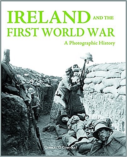 Ireland and the First World War: A Photographic History (Hardcover)