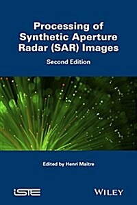 Processing of Synthetic Aperture Radar (SAR) Image s - 2nd edition (Hardcover)