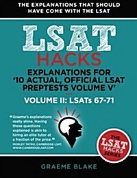 Explanations for 10 Actual, Official LSAT Preptests Volume V: Lsats 62-71 - Volume II: Lsats 67-71 (LSAT Hacks) (Paperback)