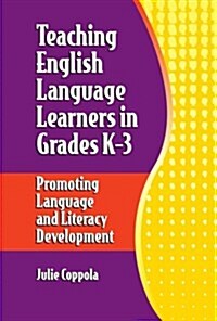 Teaching English Language Learners in Grades K-3: Promoting Language and Literacy Development (Paperback)