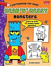 Mean n Messy Monsters: Learn to Draw 25 Spooky, Kooky Monsters! (Library Binding)