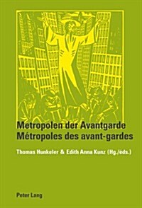 Metropolen Der Avantgarde- M?ropoles Des Avant-Gardes (Paperback)