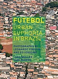 Futebol: Urban Euphoria in Brazil (Hardcover)