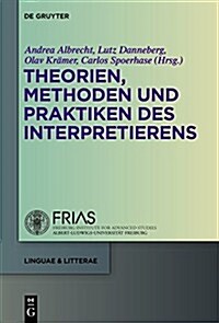 Theorien, Methoden Und Praktiken Des Interpretierens (Hardcover)