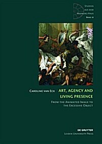 Art, Agency and Living Presence: From the Animated Image to the Excessive Object (Hardcover)