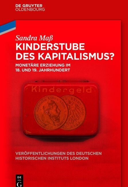 Kinderstube Des Kapitalismus?: Monet?e Erziehung Im 18. Und 19. Jahrhundert (Hardcover)