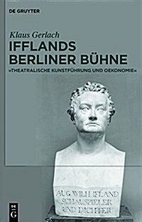 August Wilhelm Ifflands Berliner B?ne (Hardcover)