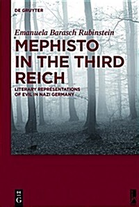 Mephisto in the Third Reich: Literary Representations of Evil in Nazi Germany (Hardcover)